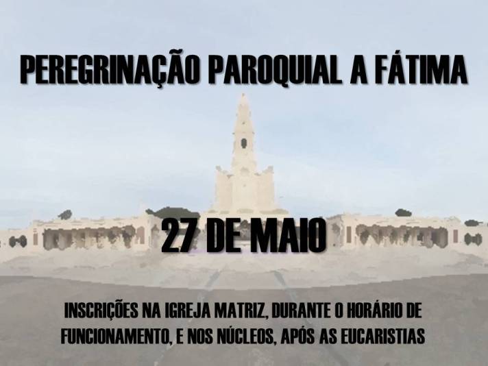 PEREGRINAÇÃO PAROQUIAL A FÁTIMA